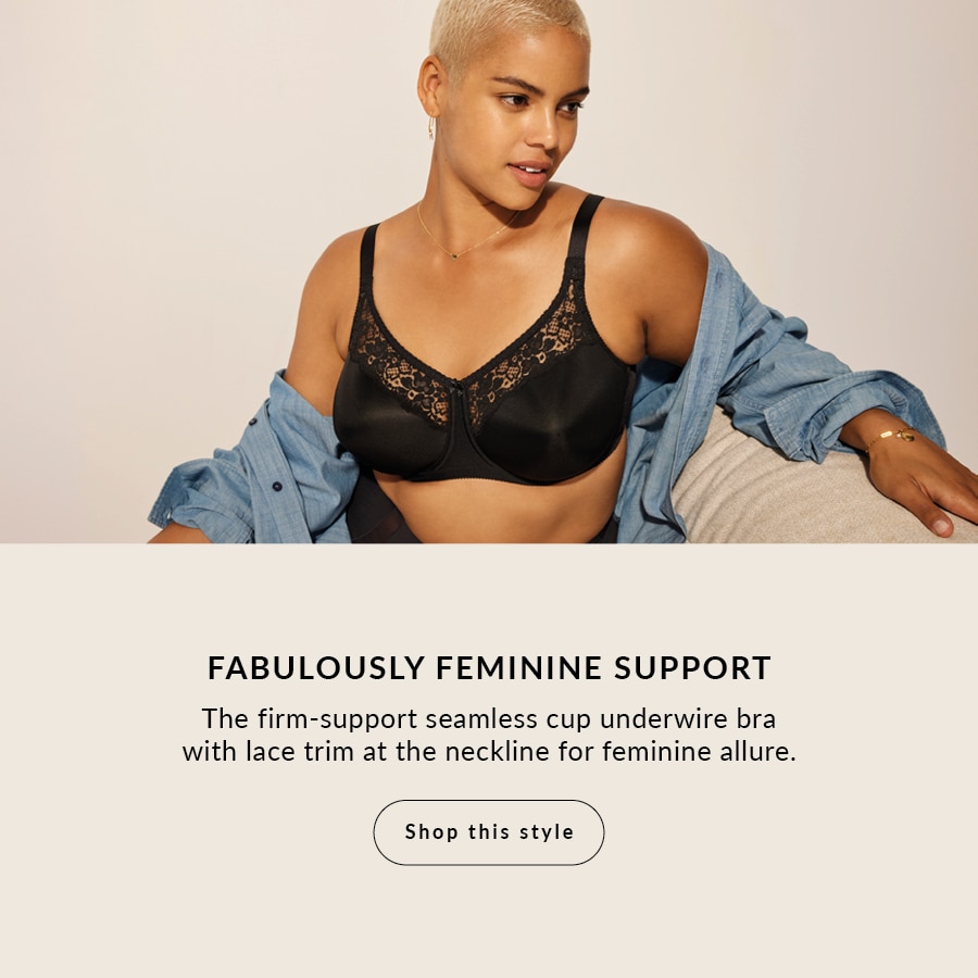 Fabulously Feminine Support The firm-support seamless cup underwire bra with lace trim at the neckline for feminine allure.