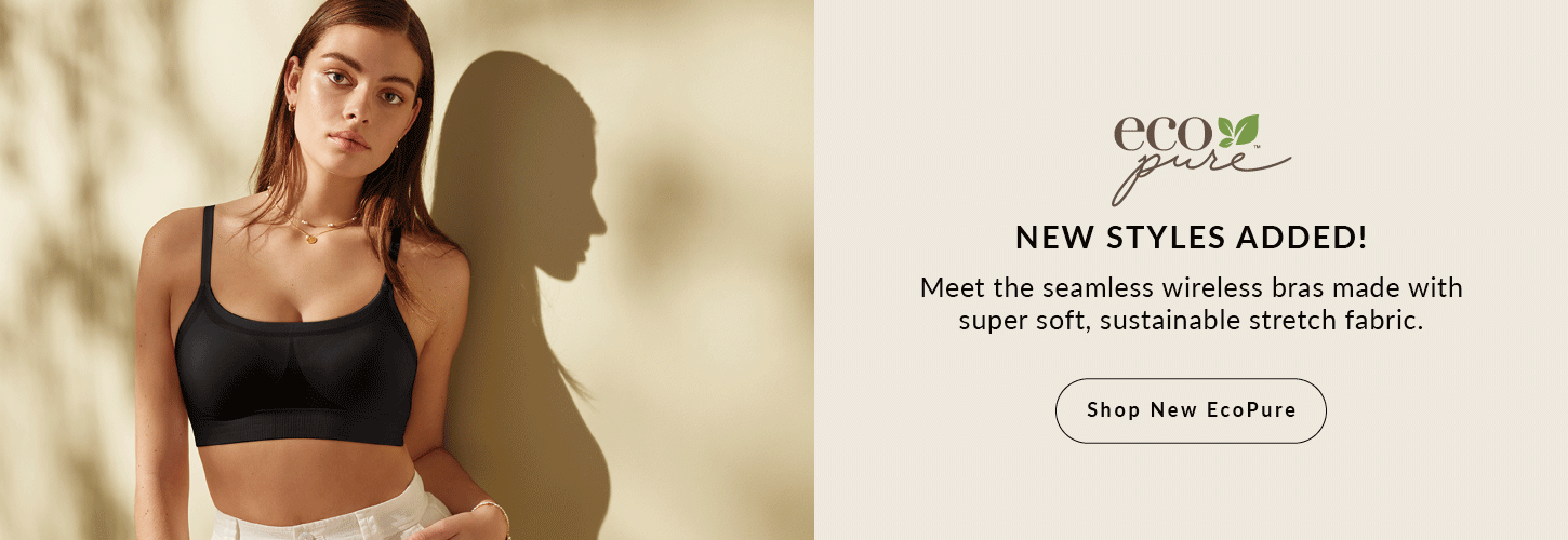 EcoPure (logo) New styles added! Meet the seamless wireless bras made with super soft, sustainable stretch fabric.