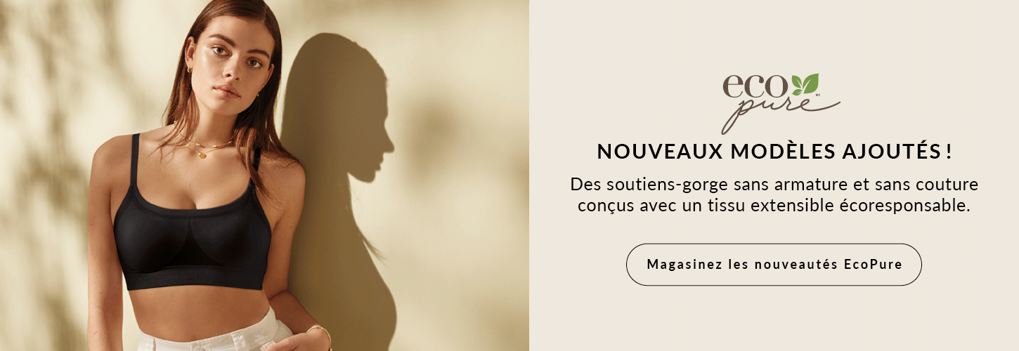 EcoPure (logo) Nouveaux modèles ajoutés! Des soutiens-gorge sans armature et sans couture conçus avec un tissu extensible écoresponsable.