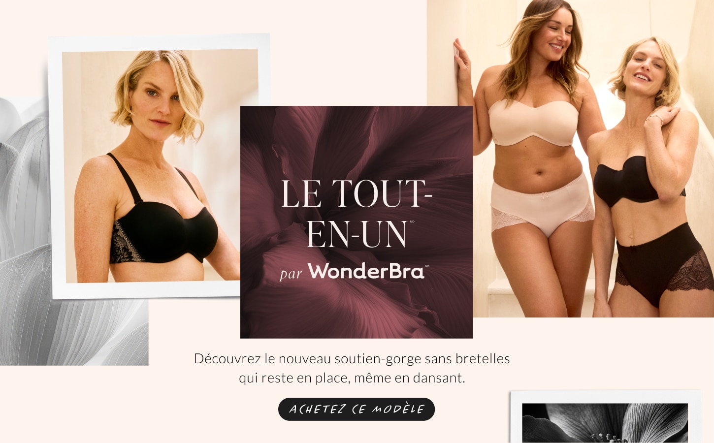 Le style du mois : E7464  Découvrez le NOUVEAU soutien-gorge sans bretelles qui reste en place, même en dansant.