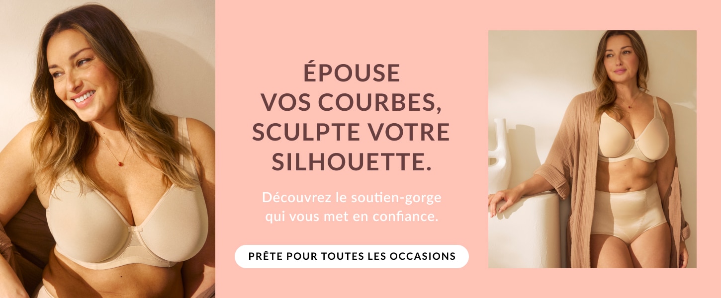 Épouse vos courbes, sculpte votre silhouette  Découvrez le soutien-gorge qui vous met en confiance
