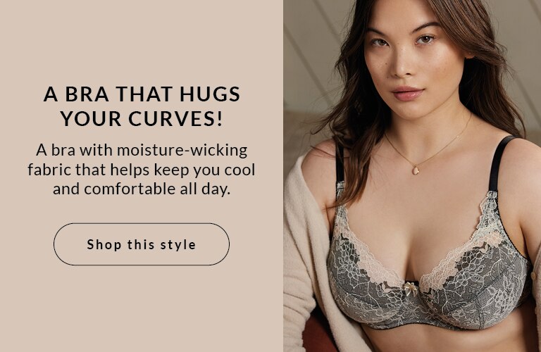 A bra that hugs your curves!  Cut and sewn underwire cups hug your curves for a flawless fit and feminine look.